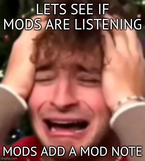 Mod note: bet | LETS SEE IF MODS ARE LISTENING; MODS ADD A MOD NOTE | image tagged in bensmall1 nameless announcement template | made w/ Imgflip meme maker