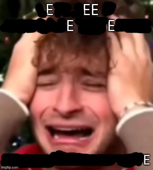 EEEEEE | made w/ Imgflip meme maker