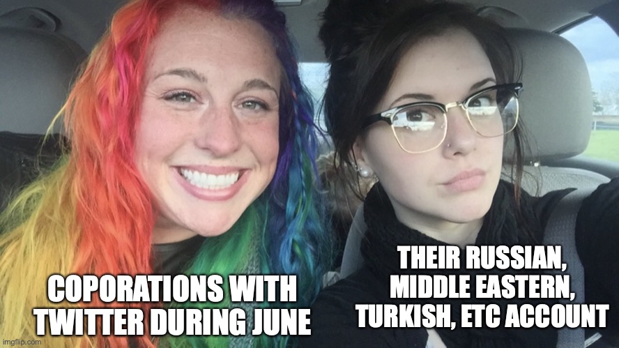 rainbow hair and goth | COPORATIONS WITH TWITTER DURING JUNE; THEIR RUSSIAN, MIDDLE EASTERN, TURKISH, ETC ACCOUNT | image tagged in rainbow hair and goth | made w/ Imgflip meme maker