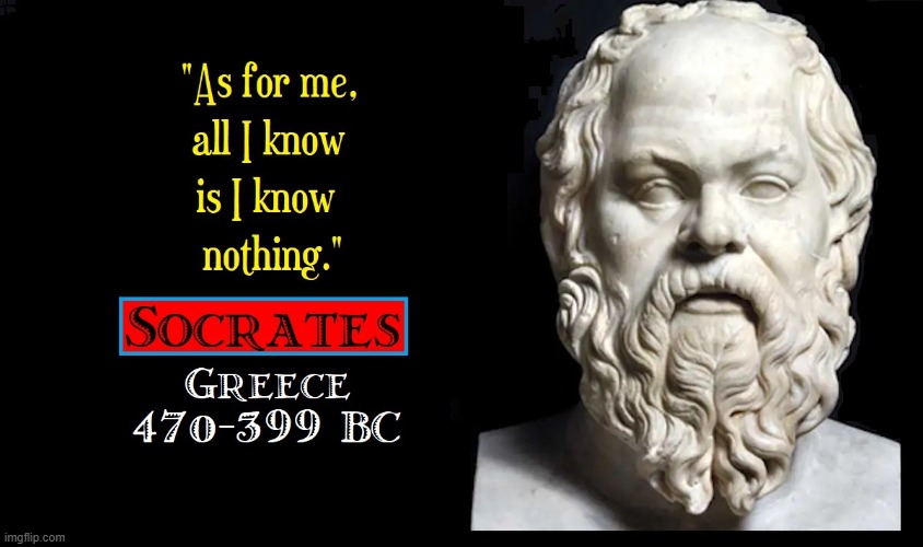 The more you know the more you realize how little we all know... | image tagged in vince vance,philosophy,socrates,memes,quotes,ancient greece | made w/ Imgflip meme maker