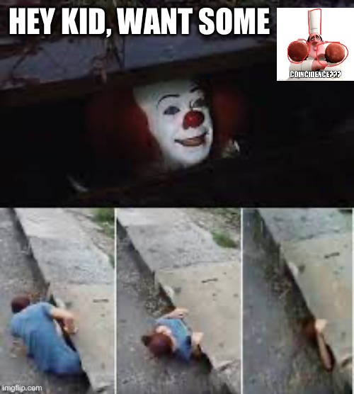 I mean memes, not the outline | HEY KID, WANT SOME | image tagged in peenywise | made w/ Imgflip meme maker