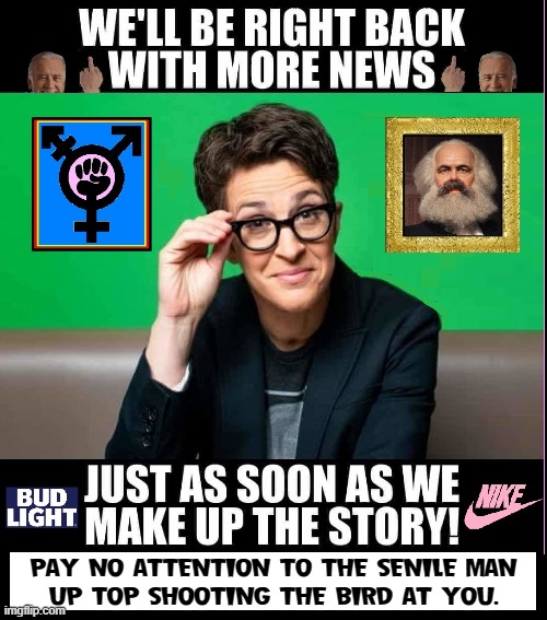 Want News that's ALL Lies... Tune in this "GUY" | PAY NO ATTENTION TO THE SENILE MAN
UP TOP SHOOTING THE BIRD AT YOU. | image tagged in vince vance,rachel maddow,cow,fake news,msnbc,memes | made w/ Imgflip meme maker