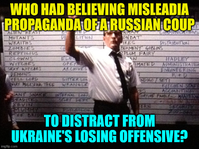 Who had X for Y? | WHO HAD BELIEVING MISLEADIA PROPAGANDA OF A RUSSIAN COUP TO DISTRACT FROM UKRAINE'S LOSING OFFENSIVE? | image tagged in who had x for y | made w/ Imgflip meme maker