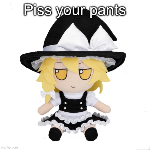 Marisa fumo | Piss your pants | image tagged in marisa fumo | made w/ Imgflip meme maker