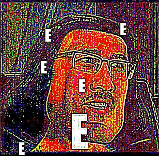 Nothing but Es | E; E; E; E; E | image tagged in e | made w/ Imgflip meme maker