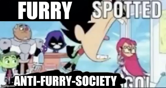 ____ spotted ____ go! | FURRY ANTI-FURRY-SOCIETY | image tagged in ____ spotted ____ go | made w/ Imgflip meme maker