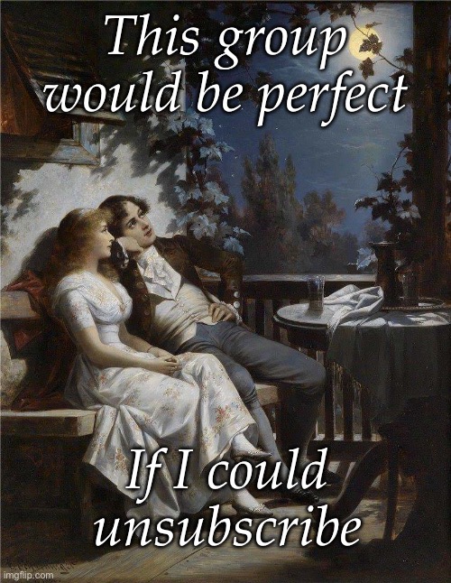 Perfection | This group would be perfect; If I could unsubscribe | image tagged in classical art,unsubscribe | made w/ Imgflip meme maker