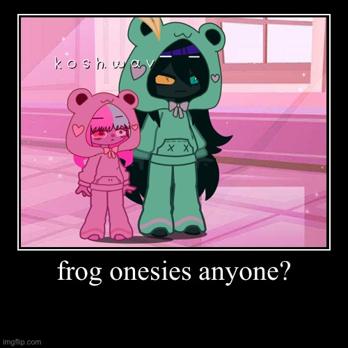 frog onesies | frog onesies anyone? | | image tagged in funny,demotivationals | made w/ Imgflip demotivational maker
