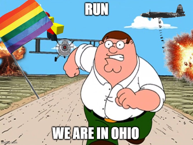 RUN; WE ARE IN OHIO | made w/ Imgflip meme maker