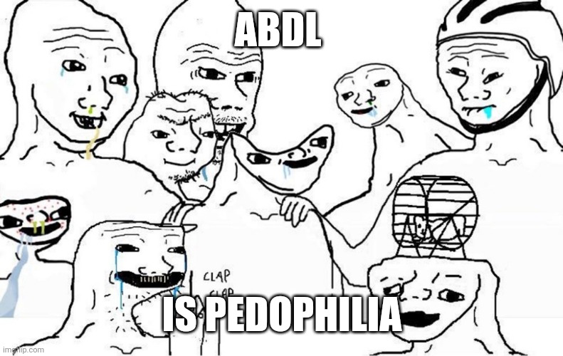 Adult baby meme | ABDL; IS PEDOPHILIA | image tagged in dumb people group | made w/ Imgflip meme maker