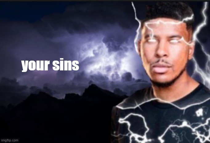 K wodr blank | your sins | image tagged in k wodr blank | made w/ Imgflip meme maker