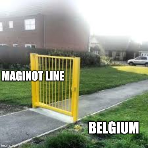 Useless Gate | MAGINOT LINE; BELGIUM | image tagged in useless gate | made w/ Imgflip meme maker