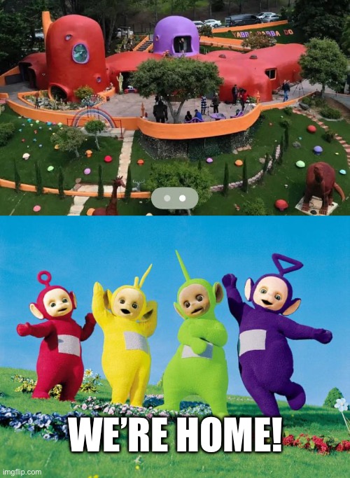 Teletubbies house | WE’RE HOME! | image tagged in teletubbies,house,colourful,home | made w/ Imgflip meme maker