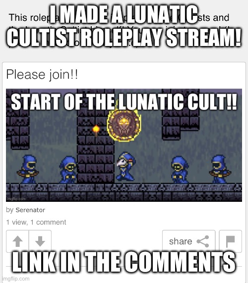 Genius idea I had, no one’s gonna join, I predict | I MADE A LUNATIC CULTIST ROLEPLAY STREAM! LINK IN THE COMMENTS | image tagged in terraria | made w/ Imgflip meme maker