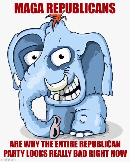Get Control Of Your Radicals | MAGA REPUBLICANS; ARE WHY THE ENTIRE REPUBLICAN PARTY LOOKS REALLY BAD RIGHT NOW | image tagged in crazy gop republican elephant cartoon drawing,radical right,republican terrorists,wake up,memes | made w/ Imgflip meme maker