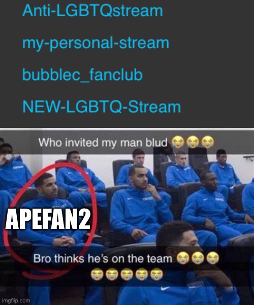 Blud thinks he still on the alphabet mob team | APEFAN2 | image tagged in bro thinks he's on the team | made w/ Imgflip meme maker