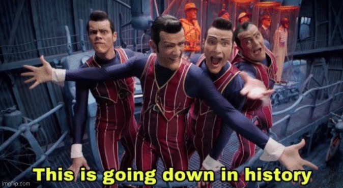 this is going down in history | image tagged in this is going down in history | made w/ Imgflip meme maker