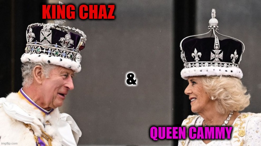 King Chaz & Queen Cammy. | KING CHAZ; &; QUEEN CAMMY | image tagged in king chaz queen cammy | made w/ Imgflip meme maker
