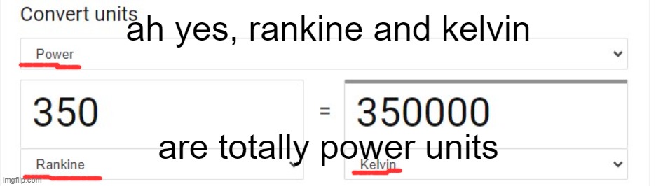 that seems normal. | ah yes, rankine and kelvin; are totally power units | image tagged in memes,funny,softwaregore,power,glitch,tag | made w/ Imgflip meme maker