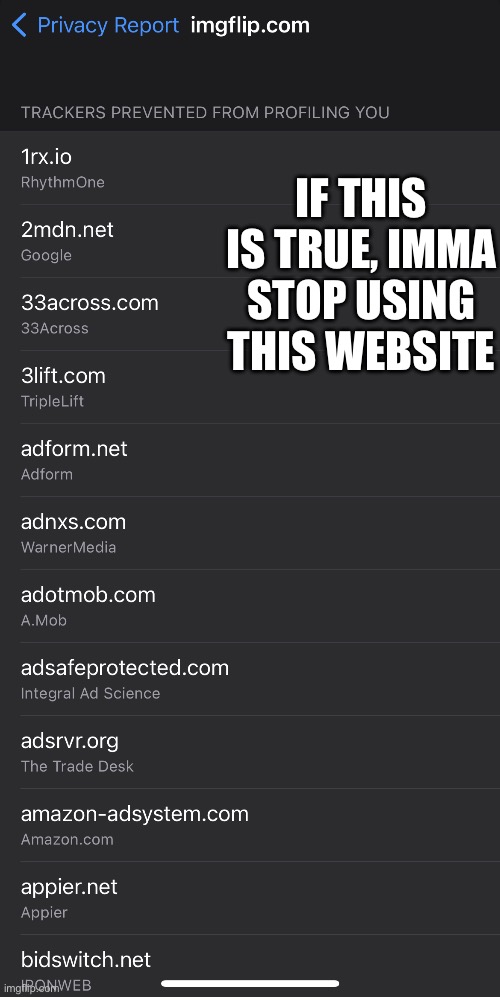 IF THIS IS TRUE, IMMA STOP USING THIS WEBSITE | made w/ Imgflip meme maker