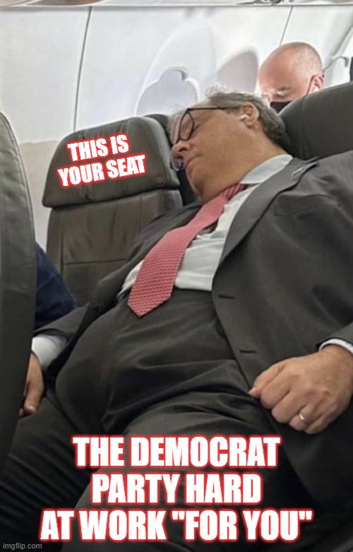 THIS IS YOUR SEAT; THE DEMOCRAT PARTY HARD AT WORK "FOR YOU" | made w/ Imgflip meme maker