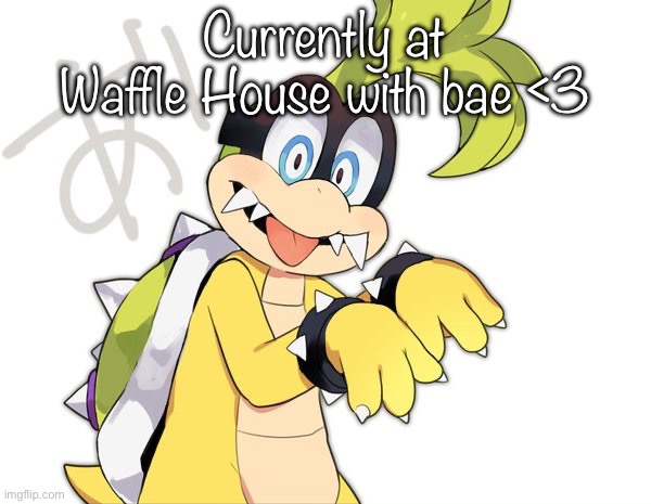 Currently at Waffle House with bae <3 | made w/ Imgflip meme maker