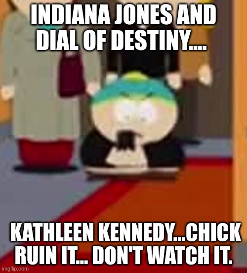 Kathleen Kennedy Ruins Indiana Jones | INDIANA JONES AND DIAL OF DESTINY.... KATHLEEN KENNEDY...CHICK RUIN IT... DON'T WATCH IT. | image tagged in kathleen kennedy,indiana jones,chicks ruins it | made w/ Imgflip meme maker