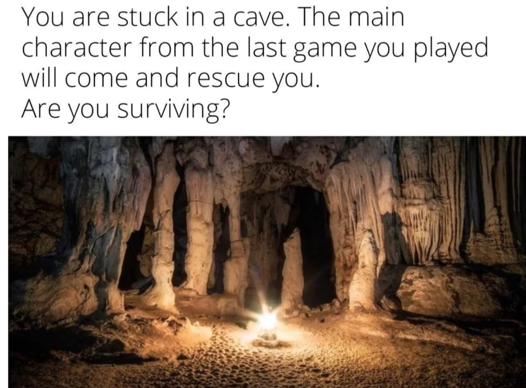You are stuck in a cave w/ Main Character Blank Meme Template
