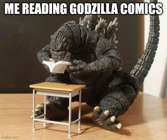 Godzilla Comics Meme | ME READING GODZILLA COMICS | image tagged in godzilla understanding | made w/ Imgflip meme maker
