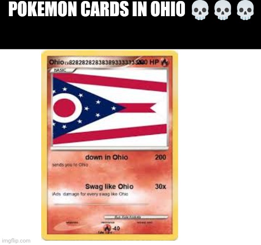Bruh | POKEMON CARDS IN OHIO 💀💀💀 | image tagged in memes,ohio | made w/ Imgflip meme maker