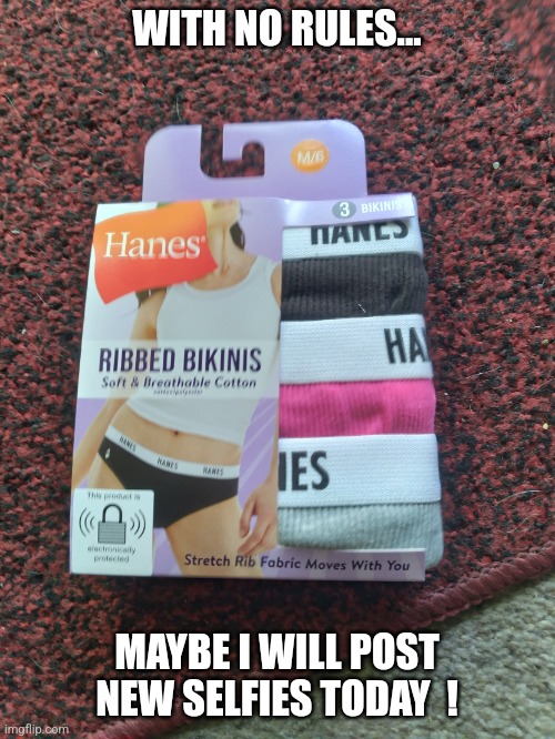 Jeffrey loves new panties.. | WITH NO RULES... MAYBE I WILL POST NEW SELFIES TODAY  ! | image tagged in no rules stream,jeffrey,template,walmart,panties,selfies | made w/ Imgflip meme maker