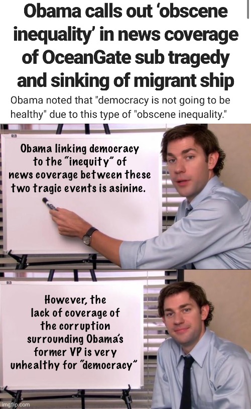 Obama is half correct. | Obama linking democracy to the “inequity” of news coverage between these two tragic events is asinine. However, the lack of coverage of the corruption surrounding Obama’s former VP is very unhealthy for “democracy” | image tagged in jim halpert explains,politics lol,memes | made w/ Imgflip meme maker