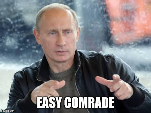 Puttin | EASY COMRADE | image tagged in puttin | made w/ Imgflip meme maker