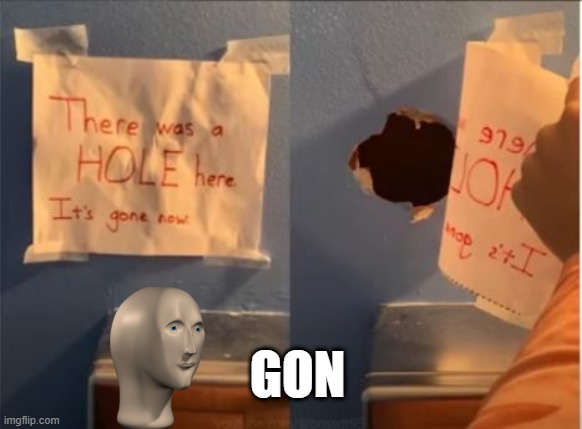 There "Was" a Hole | GON | image tagged in you had one job | made w/ Imgflip meme maker