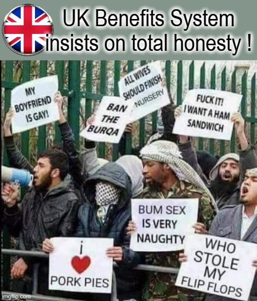 Honesty is the best policy. | UK Benefits System
insists on total honesty ! | image tagged in welfare | made w/ Imgflip meme maker