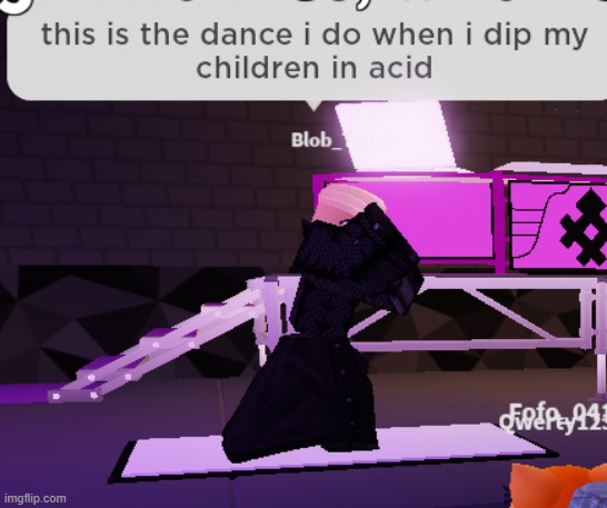 BRILLIANT! JUST BRILLIANT! (IDK the dance tho) | image tagged in dance,acid,funny,comments,roblox,memes | made w/ Imgflip meme maker