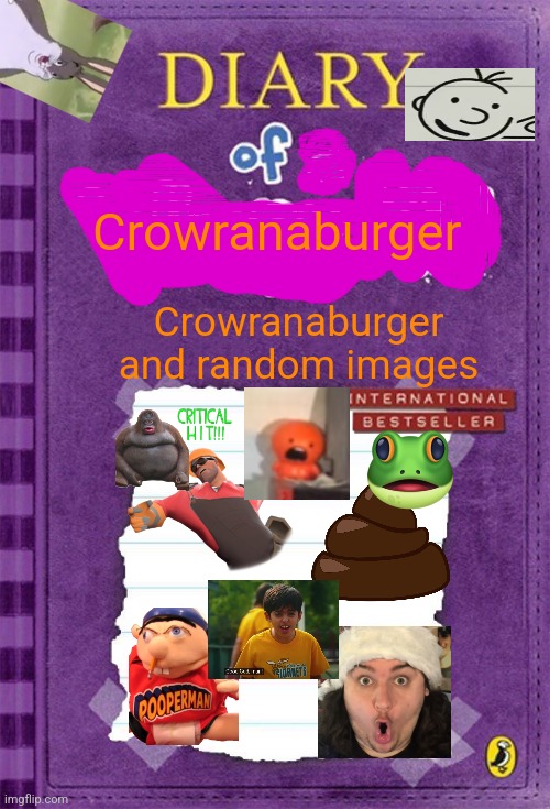 Crowranaburger fan cover | Crowranaburger; Crowranaburger and random images | image tagged in diary of a wimpy kid cover template | made w/ Imgflip meme maker