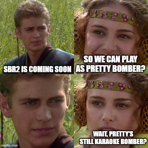 Wait, what | SBR2 IS COMING SOON; SO WE CAN PLAY AS PRETTY BOMBER? WAIT, PRETTY'S STILL KARAOKE BOMBER? | image tagged in anakin padme 4 panel,sbr2,super bomberman r 2,wait what | made w/ Imgflip meme maker