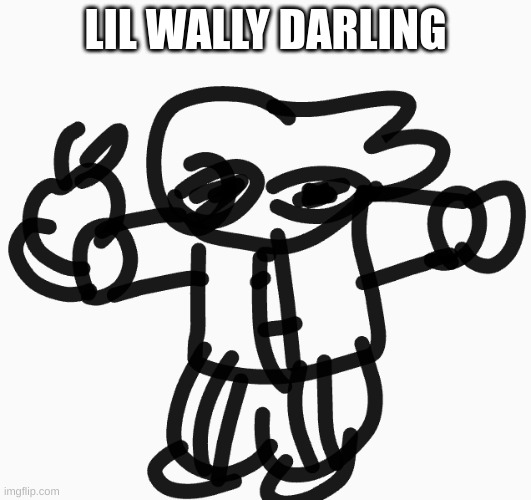 He's from Welcome Home | LIL WALLY DARLING | image tagged in wally darling,welcome home,bean man | made w/ Imgflip meme maker