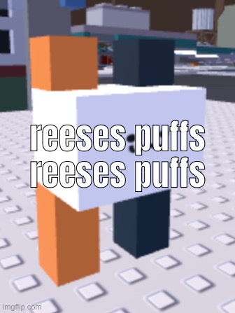 reeses puffs
reeses puffs | made w/ Imgflip meme maker
