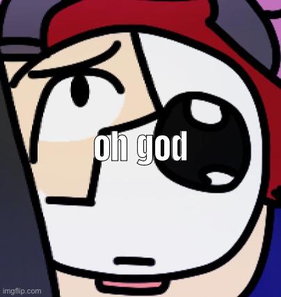oh god | made w/ Imgflip meme maker