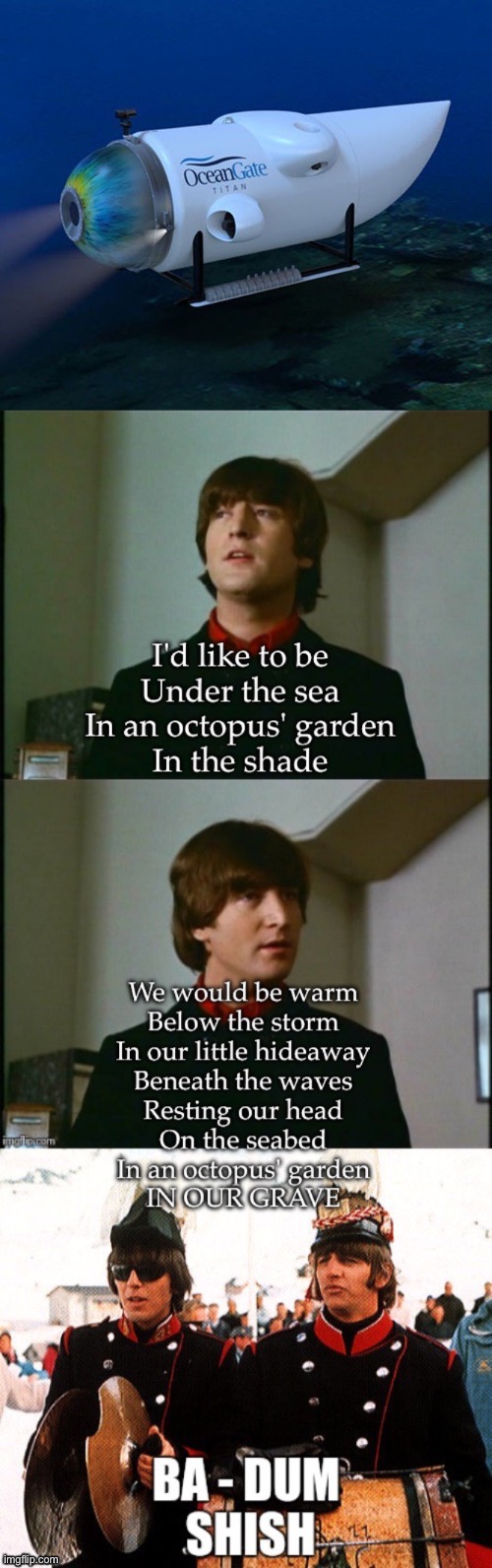 Underwater grave | image tagged in oceangate,grave,dead,the beatles | made w/ Imgflip meme maker
