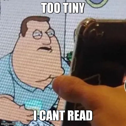 family guy phone | TOO TINY I CANT READ | image tagged in family guy phone | made w/ Imgflip meme maker