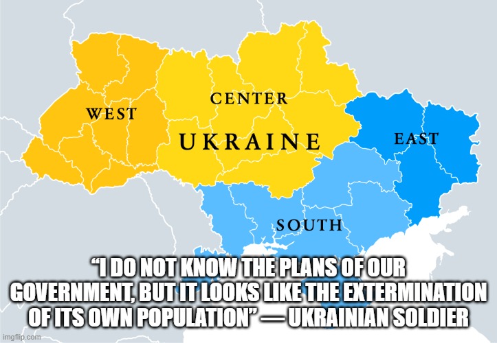 Ukraine | “I DO NOT KNOW THE PLANS OF OUR GOVERNMENT, BUT IT LOOKS LIKE THE EXTERMINATION OF ITS OWN POPULATION” — UKRAINIAN SOLDIER | image tagged in ukraine,ukrainian lives matter,ukrainian,ukraine flag,russian,russians | made w/ Imgflip meme maker