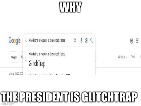 WHY; THE PRESIDENT IS GLITCHTRAP | made w/ Imgflip meme maker