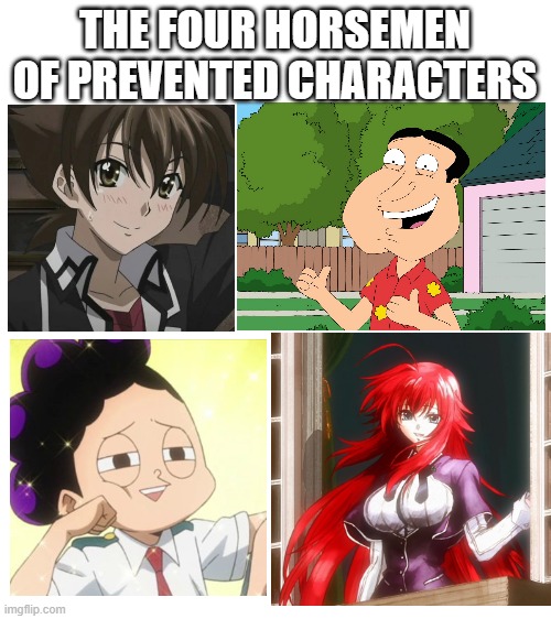 THIS SO TRUE NGL | THE FOUR HORSEMEN OF PREVENTED CHARACTERS | image tagged in blank white template | made w/ Imgflip meme maker