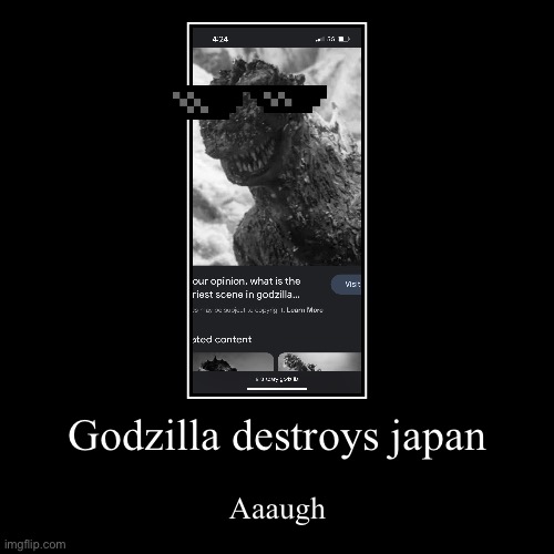 Godzilla destroys japan | Aaaugh | image tagged in funny,demotivationals | made w/ Imgflip demotivational maker