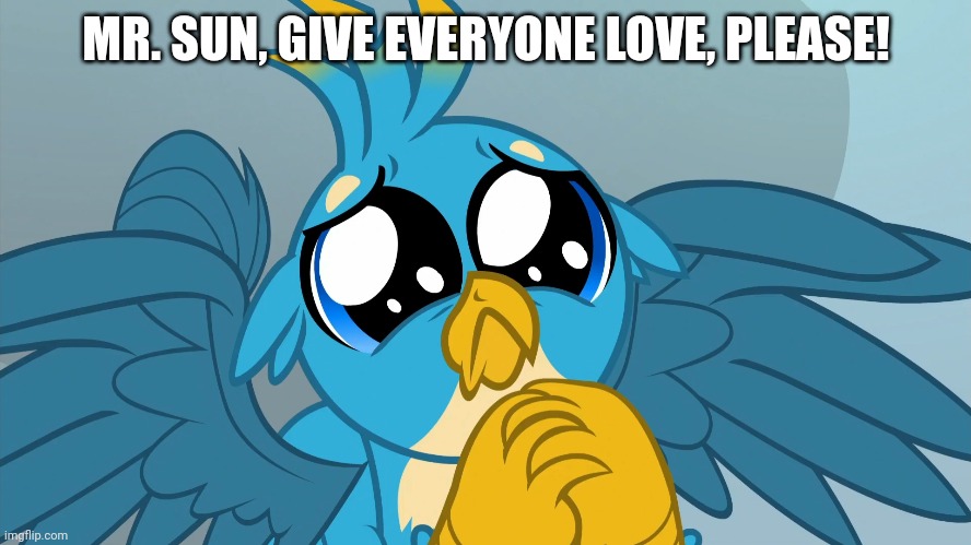 MR. SUN, GIVE EVERYONE LOVE, PLEASE! | made w/ Imgflip meme maker