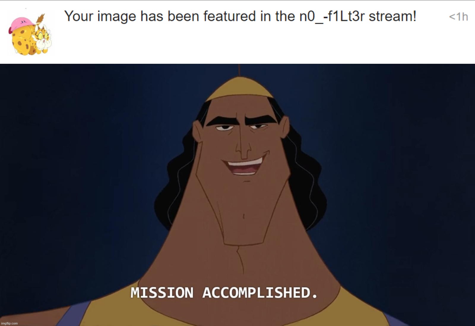 The secret weapon never fails. xD | image tagged in mission accomplished | made w/ Imgflip meme maker