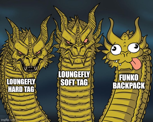 Three-headed Dragon | LOUNGEFLY SOFT TAG; FUNKO BACKPACK; LOUNGEFLY HARD TAG | image tagged in three-headed dragon | made w/ Imgflip meme maker
